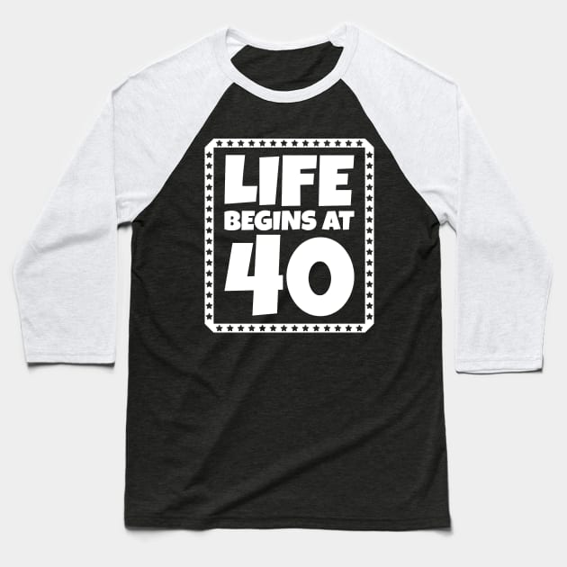 Life Begins at 40 Baseball T-Shirt by colorsplash